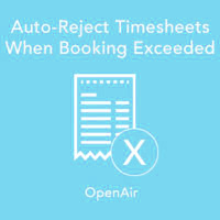Auto-Reject Timesheets When Booking Exceeded