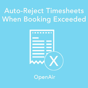 Auto-Reject Timesheets When Booking Exceeded